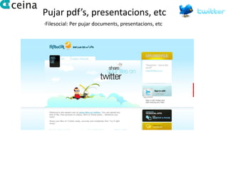 Pujar pdf’s, presentacions, etc
·Filesocial: Per pujar documents, presentacions, etc
 