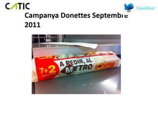 Campanya Donettes Septembre
2011
 