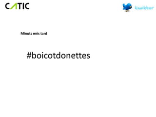Minuts més tard




   #boicotdonettes
 