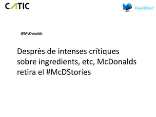@McDonalds



Desprès de intenses crítiques
sobre ingredients, etc, McDonalds
retira el #McDStories
 