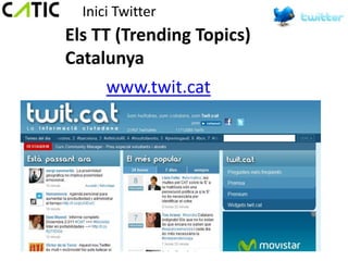 Inici Twitter
Els TT (Trending Topics)
Catalunya
      www.twit.cat
 