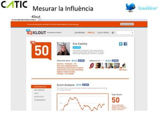 Mesurar la Influència
·Klout
 