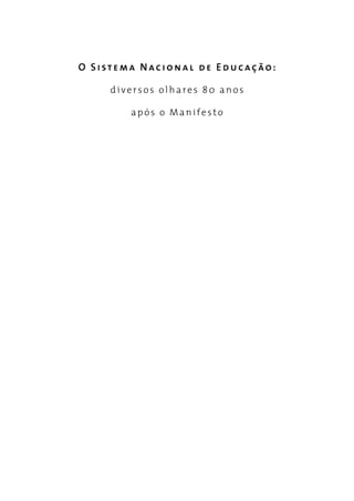 O Sistema Nacional de Educação:
diversos olhares 80 anos
após o Manifesto
 