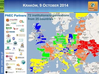 wwwwww.p. npence.ocr.go.rpgl.pl 
KRAKÓW, 9 OCTOBER 2014 
PNEC Partners 
72 institutions/organisations 
from 25 countries 
 