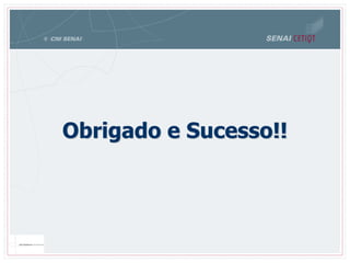 Obrigado e Sucesso!!
 