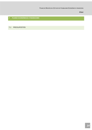PLANO DE NEGÓCIOS E ESTUDO DE VIABILIDADE ECONÓMICO-FINANCEIRA
2 EASY
14
7 PLANO ECONÓMICO-FINANCEIRO
7.1 PRESSUPOSTOS
 