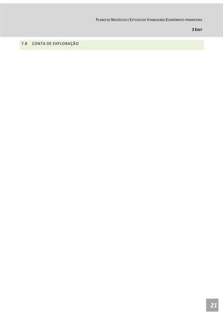 PLANO DE NEGÓCIOS E ESTUDO DE VIABILIDADE ECONÓMICO-FINANCEIRA
2 EASY
21
7.8 CONTA DE EXPLORAÇÃO
 