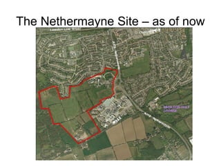 The Nethermayne Site – as of now
 