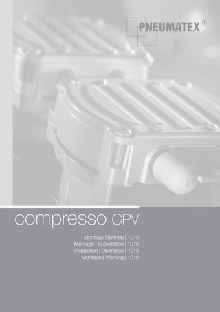 compresso CPV
Montage | Betrieb | 1010
Montage | Exploitation | 1010
Installation | Operation | 1010
Montage | Werking | 1010

 