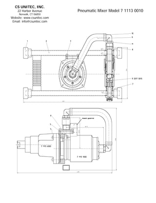 CS UNITEC, INC.
    22 Harbor Avenue        Pneumatic Mixer Model 7 1113 0010
     Norwalk, CT 06850
Website: www.csunitec.com
 Email: info@csunitec.com
 