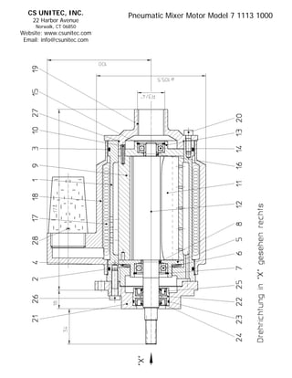CS UNITEC, INC.           Pneumatic Mixer Motor Model 7 1113 1000
    22 Harbor Avenue
     Norwalk, CT 06850
Website: www.csunitec.com
 Email: info@csunitec.com
 