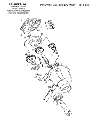 CS UNITEC, INC.           Pneumatic Mixer Gearbox Model 7 1113 4000
    22 Harbor Avenue
     Norwalk, CT 06850
Website: www.csunitec.com
 Email: info@csunitec.com
 