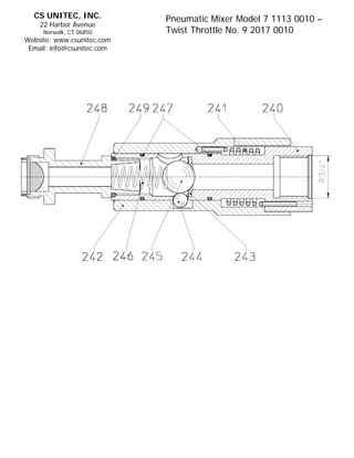 CS UNITEC, INC.           Pneumatic Mixer Model 7 1113 0010 –
    22 Harbor Avenue
     Norwalk, CT 06850      Twist Throttle No. 9 2017 0010
Website: www.csunitec.com
 Email: info@csunitec.com
 