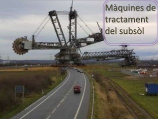 Màquines de
tractament
del subsòl
 