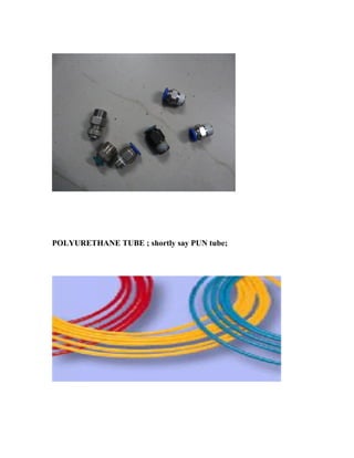 POLYURETHANE TUBE ; shortly say PUN tube;
 