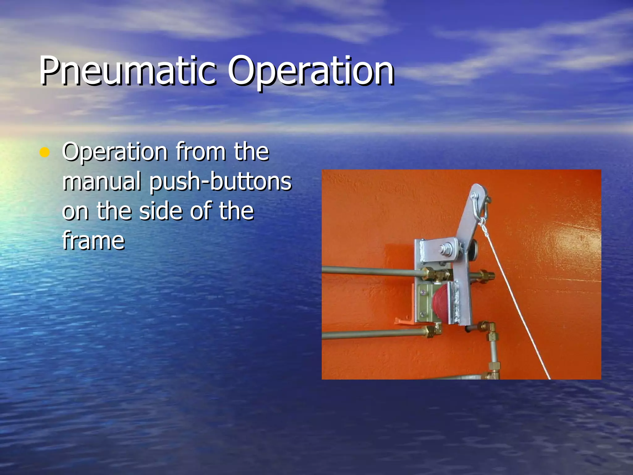 Pneumatic Operation Operation from the manual push-buttons on the side of the frame 