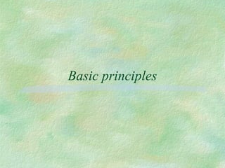 Basic principles
 