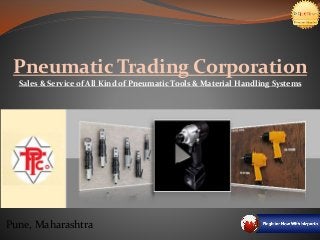 Pune, Maharashtra
Pneumatic Trading Corporation
Sales & Service of All Kind of Pneumatic Tools & Material Handling Systems
 