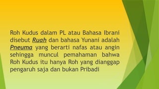 PNEUMATOLOGI_KLAS_KUSURI pemahaman tentang roh kudus.pptx