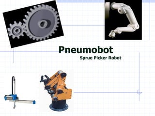 PneumobotSprue Picker Robot  