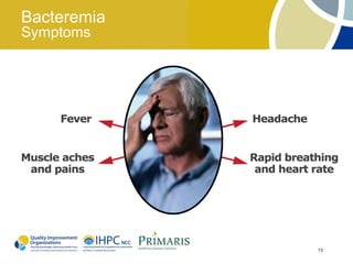 Bacteremia
Symptoms




             15
 