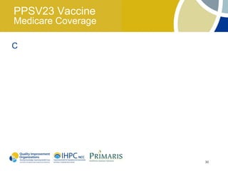 PPSV23 Vaccine
Medicare Coverage

C




                    30
 