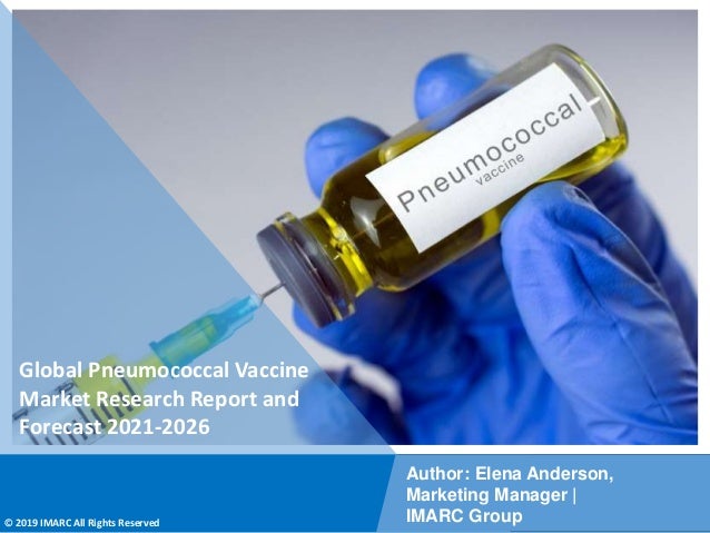 Copyright © IMARC Service Pvt Ltd. All Rights Reserved
Global Pneumococcal Vaccine
Market Research Report and
Forecast 2021-2026
Author: Elena Anderson,
Marketing Manager |
IMARC Group
© 2019 IMARC All Rights Reserved
 