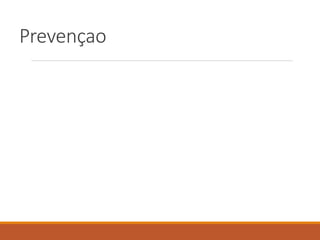 Prevençao
 