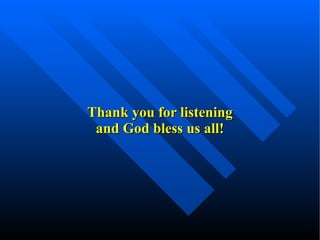 Thank you for listening and God bless us all! 