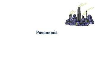PneumoniaPneumonia
 