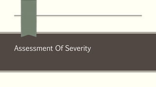 Assessment Of Severity
 