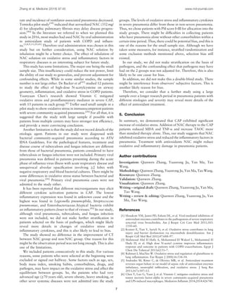 rate and incidence of ventilator-associated pneumonia decreased.
Tomioka pilot study[39]
indicated that aerosolized NAC (352mg/
d) for idiopathic pulmonary ﬁbrosis may delay disease progres-
sion.[40]
In the literature we referred to when we planned this
study in 2016, most studies had used NAC by oral administration
in antioxidant study of patients with COPD and inﬂuen-
za.[3,8,9,11,29,41]
Therefore oral administration was chosen in this
study but on further consideration, using NAC solution by
inhalation might be a better choice. The effect of inhalation of
NAC solution on oxidative stress and inﬂammatory factors in
respiratory diseases is an interesting subject for future study.
This study has some limitations. The major one being the small
sample size. This insufﬁciency could reduce the test power, limit
the ability of our study to generalize, and prevent adjustment for
confounding effects. While in some similar studies, the sample
number is not large either. De Backer et al[41]
studied 12 patients
to study the effect of high-dose N-acetylcysteine on airway
geometry, inﬂammation, and oxidative stress in COPD patients.
Yuanyuan Chen’s research showed Vitamin C mitigated
oxidative stress and proinﬂammatory mediator in severe CAP,
with 15 patients in each group.[6]
Treﬂer used small sample in a
pilot study to show oxidative stress in immunocompetent patients
with severe community-acquired pneumonia.[26]
For all that, it is
suggested that the study with large sample if possible with
patients from multiple centers may have stronger test efﬁciency,
and provide a more convincing conclusion.
Another limitation is that the study did not record details of the
etiologic agent. Patients in our study were diagnosed with
bacterial community-acquired pneumonia according to ATS/
IDSA Guidelines. For the pathological features, treatment and
disease course of tuberculosis and fungus infection are different
from those of bacterial pneumonia, patients considered to have
tuberculosis or fungus infection were not included. Primary viral
pneumonia was deﬁned in patients presenting during the acute
phase of inﬂuenza virus illness with acute respiratory disease and
unequivocal alveolar opaciﬁcation involving ≥2 lobes with
negative respiratory and blood bacterial cultures. There might be
some differences in oxidative stress status between bacterial and
viral pneumonia.[26]
Primary viral pneumonia cases were not
admitted to the study either.
It has been reported that different microorganisms may elicit
different cytokine activation patterns in CAP. The lowest
inﬂammatory expression was found in unknown cause and the
highest was found in Legionella pneumophila, Streptococcus
pneumoniae, and Enterobacteriaceae.Atypical bacteria exhibit
an inﬂammatory pattern closer to that of viruses.[42]
In our study,
although viral pneumonia, tuberculosis, and fungus infection
were not included, we did not make further stratiﬁcation in
patients selected on the basis of pathogen, which might likely
reveal more details in changes of oxidative stress and
inﬂammatory cytokines, and this is also likely to lead to bias.
The study showed no difference in the improvement of CT
between NAC group and non-NAC group. One reason for this
might be the observation period was not long enough. This is also
one of the limitations.
We included patients consecutively in this study. For various
reasons, some patients who were selected at the beginning were
excluded or signed out halfway. Some factors such as age, sex,
body mass index, smoking habits, comorbidities, drugs, and
pathogen, may have impact on the oxidative stress and affect the
equilibrium between groups. So, the patients who had very
advanced age (≥70 years old), severe obesity, heavy smoking, or
other sever systemic diseases were not admitted into the study
groups. The levels of oxidative stress and inﬂammatory cytokines
in severe pneumonia differ from those in non-severe pneumonia.
Thus, we chose patients with PSI score I–III for allocation into the
study groups. There might be difﬁculties in collecting patients
who have pneumonia alone without other comorbidities within a
certain time period. Thus, there could be potential bias, and this is
one of the reasons for the small sample size. Although we have
taken some measures, for instance, stratiﬁed randomization and
some exclusion methods mentioned above, selection bias still
existed.
In our study, we did not make stratiﬁcation on the basis of
pathogens, and the confounding effect that pathogens may have
had on the 2 groups was not adjusted for. Therefore, this is also
likely to be one cause for bias.
In addition, we did not make this a double-blind study. There
might be interference from observers’ subjective factors. This is
another likely reason for bias.
Therefore, we consider that a further study using a large
sample over a longer research period in pneumonia patients with
different etiologies and severity may reveal more details of the
effect of antioxidant treatment.
5. Conclusion
In summary, we demonstrated that CAP exhibited signiﬁcant
increase of oxidative stress. Addition of NAC therapy to the CAP
patients reduced MDA and TNF-a and increase TAOC more
than standard therapy alone. Thus, our study suggests that NAC
inhibited oxidative stress and reduced the inﬂammatory factors in
pneumonia. Treatment with antioxidants NAC might reduce
oxidative and inﬂammatory damage in pneumonia patients.
Author contributions
Investigation: Qianwen Zhang, Yuanrong Ju, Yan Ma, Tao
Wang.
Methodology: Qianwen Zhang, Yuanrong Ju, Yan Ma, Tao Wang.
Resources: Qianwen Zhang.
Validation: Qianwen Zhang.
Visualization: Qianwen Zhang.
Writing – original draft: Qianwen Zhang, Yuanrong Ju, Yan Ma,
Tao Wang.
Writing – review & editing: Qianwen Zhang, Yuanrong Ju, Yan
Ma, Tao Wang.
References
[1] Hosakote YM, Jantzi PD, Esham DL, et al. Viral-mediated inhibition of
antioxidant enzymes contributes to the pathogenesis of severe respiratory
syncytial virus bronchiolitis. Am J Respir Crit Care Med 2011;183:
1550–60.
[2] Kratzer E, Tian Y, Sarich N, et al. Oxidative stress contributes to lung
injury and barrier dysfunction via microtubule destabilization. Am J
Respir Cell Mol Biol 2012;47:688–97.
[3] Mahmoud Abd El Haﬁz A, Mohammed El Wakeel L, Mohammed El
Hady H, et al. High dose N-acetyl cysteine improves inﬂammatory
response and outcome in patients with COPD exacerbations. Egypt J
Chest Dis Tubercul 2013;62:51–7.
[4] Rahman I, MacNee W. Oxidative stress and regulation of glutathione in
lung inﬂammation. Eur Respir J 2000;16:534–54.
[5] Andrades M, Ritter C, de Oliveira MR, et al. Antioxidant treatment
reverses organ failure in rat model of sepsis: role of antioxidant enzymes
imbalance, neutrophil inﬁltration, and oxidative stress. J Surg Res
2011;167:e307–13.
[6] Chen Y, Luo G, Yuan J, et al. Vitamin C mitigates oxidative stress and
tumor necrosis factor-alpha in severe community-acquired pneumonia
and LPS-induced macrophages. Mediators Inﬂamm 2014;2014:426740.
Zhang et al. Medicine (2018) 97:45 www.md-journal.com
7
 
