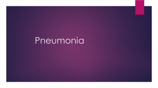 Pneumonia
 
