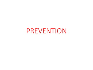 PREVENTION
 