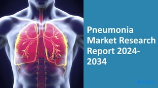 Pneumonia
Market Research
Report 2024-
2034
 