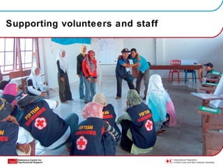 Supporting volunteers and staff
 