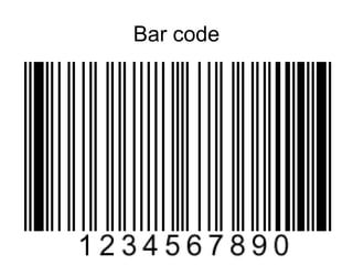 Bar code
 