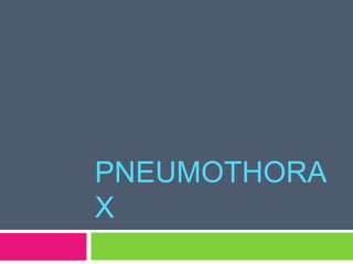 PNEUMOTHORA 
X 
 