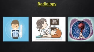 Radiology
7
 