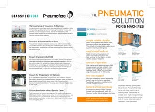 THE PNEUMATIC
SOLUTION
FOR IS MACHINES
Pneumofore
UV SERIES VACUUM PUMPS
A SERIES AIR COMPRESSORS
simple, reliable, durable
Direct coupling means few moving parts,
low rotation speed, low temperature.
This virtually eliminates repairs and ensures
superior reliability and longevity.
easy to install and run
Ready-to-use turnkey system with
optional Variable Speed drive and
heat recovery. No foundation or water
needed. Compact footprint.
tested & proven worldwide
In operation at Allied, Ardagh, Canpack,
Consol, Gallo, Gerresheimer, HNGI, O-I,
Șișecam, Verallia, Vidrala Wiegand and more.
low cost of operation
Low maintenance, negligible repairs, high
energy savings, and high reliability make
this the least costly long-term solution
available today. Typical ROI when repla-
cing other systems is 12-18 months.
first class support
Each unit comes with system engineering
and a 5-year performance guarantee.
Service by Pneumofore-certified techni-
cians is available anytime.
Dozens of leading glass plants
have chosen Pneumofore rotary
vane units over liquid ring or
screw pumps. The results are
crystal clear: high energy savings,
steady, trouble-free performance,
and of course, slashed costs of
operation - over decades.
visit pneumofore.com
FOR NEWS & TRADE SHOW INFO
The Importance of Vacuum on IS Machines
An impressive new hollow glass factory was supplied with UV16 Vacuum Pumps.
The Yantai Changyu Glass facility in the Shandong Province is of medium size,
extremely accurate in company choices, seen for the ordered set up, the
cleanness indoor and the care for machine selection. The improvement on the IS
machines could be clearly measured.
Innovative Pumps Control Solutions
The systematic replacement of water cooled pumps with Pneumofore UV50
units at HNG involved in 2012 the Naidupeta and Nashik plants, where a new
logic was installed, combined with a Variable Speed drive and an Eternet card for
each vacuum pump.
Vacuum Improvement at SGD
Saint-Gobain Desjonquères has a plant in Sucy en Brie, in France, specialized in
hollow glass containers for the cosmetic and pharmaceutical industry. For 7 IS
lines with the total of 52 sections, the previous vacuum system investment,
motivated by low purchasing prices, failed due to the inadequate choice for the
continuous, heavy duty operation required in glassworks. In 2011 the vacuum
level was improved with 1 x UV30 VS55 vacuum pump of Pneumofore.
Vacuum for Wiegand and for Nampak
In June 2004 the first Pneumofore vacuum pumps were installed at Wiegand
Glas GmbH in Steinbach and in Grossbreitenbach, Germany. Several air cooled UV
pumps replaced successfully old, water-cooled units. The good results in
Germany motivated the installation of UV pumps also at Nampak Wiegand Glass
in South Africa.
Vacuum Installation without Service Center
The IS machines of our customer were upgraded for moulding with vacuum in
2003. Despite the lack of a local service center, the control and maintenance was
easily covered by the customer himself. The simple and reliable design of UV
pumps resulted in the trouble-free operation, 7 years long, until the factory was
heavily enlarged in 2010.
A35
AIR COMPRESSOR
A90
AIR COMPRESSOR
250 m3/h
2.5-10 bar(g)
18.5-37 kW
663 m3/h
2.5-10 bar(g)
45-90 kW
UV50
VACUUM PUMP
UV16
VACUUM PUMP
2700 m3/h
450-0.5 mbar(a)
75 kW @ 50 Hz
971 m3/h
450-0.5 mbar(a)
22 kW @ 50 Hz
 