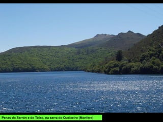 Penas do Serrón e do Teixo, na serra do Queixeiro (Monfero)
 