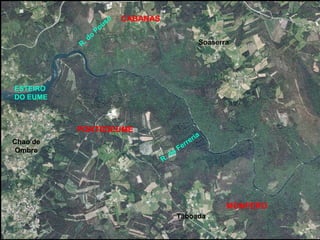 R. da Ferrería
ESTEIRO
DO EUME
MONFERO
CABANAS
SoaserraR. do
Pouso
Taboada
PONTEDEUME
Chao de
Ombre
 