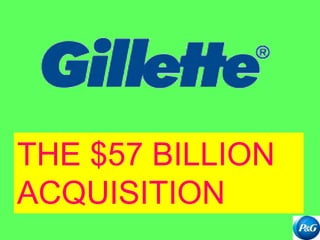 THE $57 BILLION
ACQUISITION
 