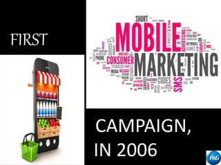 FIRST
CAMPAIGN,
IN 2006
 