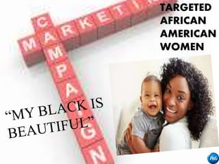 TARGETED
AFRICAN
AMERICAN
WOMEN
 