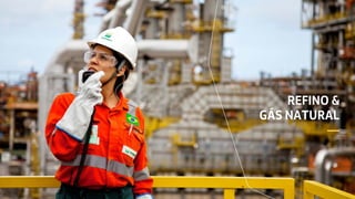REFINO &
GÁS NATURAL
—
 