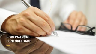 GOVERNANÇA E
CONFORMIDADE
—
 