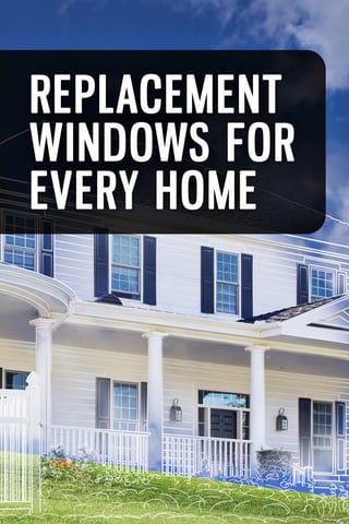 Replacement Windows for every Home.