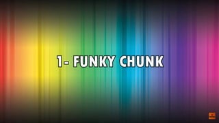 Funky chunk