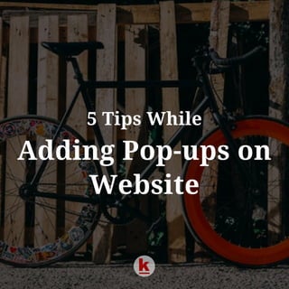 5 Tips While Adding Pop-ups to a Website